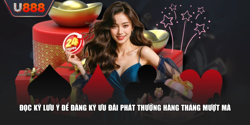 Đọc kỹ lưu ý để đăng ký ưu đãi phát thưởng hàng tháng mượt mà